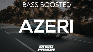 AZERI - BASS BOOSTED