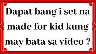 DAPAT BA NATIN ISET NA MADE FOR KIDS KUNG MAY BATA ANG VIDEO MO?