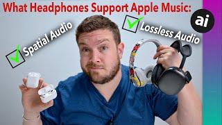 Apple Music: WHICH Headphones & Earbuds Support Spatial Audio & Lossless Audio!?