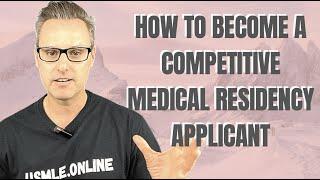 Become A Super Competitive Residency Applicant (Med School Tips)