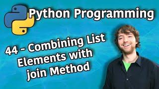 Python Programming 44 - Combining List Elements with join Method