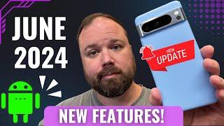 Google Pixel Feature Drop June 2024 IS HERE! MASSIVE UPDATE + New Features!