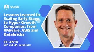 Lessons Learned in Scaling Early-Stage to Hyper-Growth Companies: From VMware, AWS and Databricks