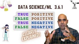 3.6.1 DS: True/False Positives & Negatives - Crystal Clear Explanation!