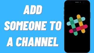 How To Add Someone To A Channel On Slack