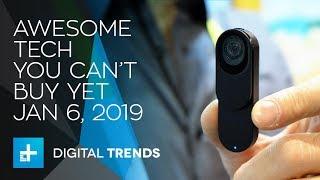 Awesome Tech You Can't Buy Yet - January 6, 2019