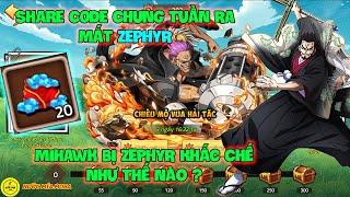 Huyền Thoại Hải Tặc - Share CODE Chung Tuần Ra Mắt ZEPHYR, Mihawk Bị ZEPHYR Khắc Chế Như Thế Nào ?