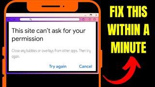 This Site Can't Ask for Permission - Close Bubbles & Overlays From Apps - Fix This Within 1 Minute.