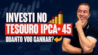  Quanto dinheiro vou GANHAR no Tesouro IPCA+45?