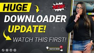  Huge DOWNLOADER Update  Watch This First!!