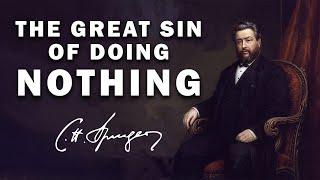 The Great Sin of Doing Nothing  — A CH Spurgeon Sermon on Numbers 32:23