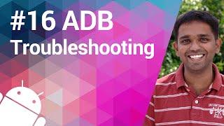 Android Tutorial 16 - Troubleshooting - Gosh... My ADB is Dead!