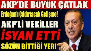 Erdoğan'ı Çıldırtacak Olay.Ak Partili Vekiller Dayanamadı isyan etti! AKP'de büyük çatlak#sondakika