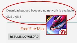 Download paused because no network is available problem fix - Free Fire Max