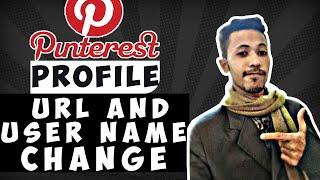 How to Change Pinterest UserName and Get Custom URL For Your Profile on Pinterest Easily