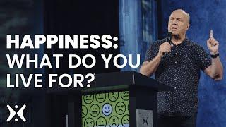 Happiness: What Do You Live For? Harvest + Greg Laurie