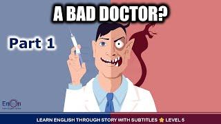 Learn English through story level 5 ⭐ Subtitle ⭐ A Bad Doctor? (Part 1/2)