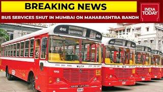 Maharashtra Bandh: Bus Services Shut In Mumbai After Stone Pelting | Breaking News