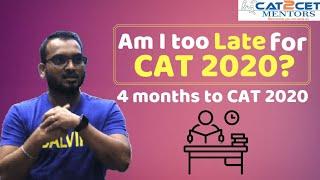 Am I too Late for CAT 2020? 4 Months to CAT 2020 | Strategy, Study Planning | Target IIMs