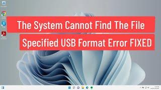 The System Cannot Find The File Specified USB Format Error FIXED