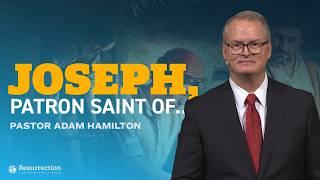 Joseph, Patron Saint of... | Rev. Adam Hamilton | Church of the Resurrection