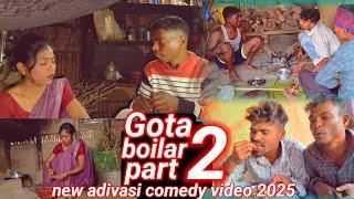 Gota boilar part 22025 new adivasi comedy video||new adivasi entertainment video 2025