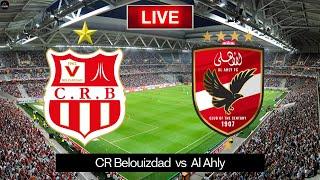 LIVE CR Belouizdad vs Al Ahly | CAF Champions League 2025 Live Match Today