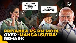 “Meri Maa Ka Mangalsutra…” Congress’ Priyanka Gandhi counters PM Modi’s remark | Lok Sabha Elections