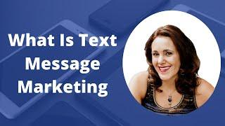 What Is Text Message Marketing