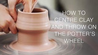 How to Centre Clay and Throw Pots on the Pottery Wheel