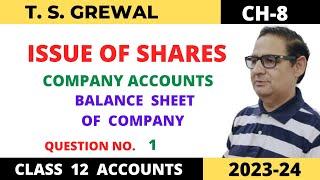 ISSUE OF SHARES COMPANY ACCOUNTS T.S.Grewal Ch-8 Que no-1 (Balance Sheet of Company) Class 12 (2023)