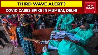 Third-Wave Scare: Biggest COVID Spike In Mumbai In 7 Months, COVID Infections Skyrocket In Delhi