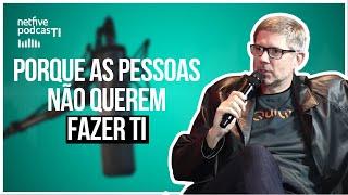 Por que as pessoas não querem fazer TI - PodcasTI Netfive