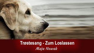 Trostesang - Zum Loslassen - von Maja Nowak