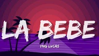 Yng Lvcas - La Bebe (Lyrics/Letra)