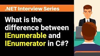 What is the difference between IEnumerable and IEnumerator in C# ?
