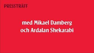 LIVE: Pressträff med Mikael Damberg och Ardalan Shekarabi