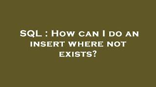 SQL : How can I do an insert where not exists?