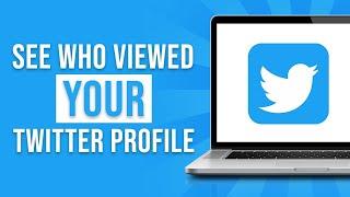 How To See Who Has Viewed Your Twitter Profile 2024