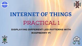 INTERNET OF THINGS | IOT Practical 1 | Displaying different LED patterns with Raspberry Pi