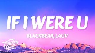 blackbear, lauv - if i were u (Clean - Lyrics)