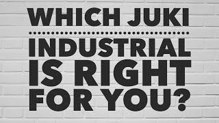 Which Juki Industrial is Right for You?