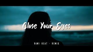 SLOW REMIX !!! Rawi Beat - Close Your Eyes - ( Dj Slow )