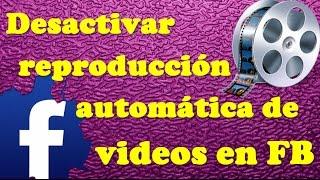 Cómo desactivar la reproducción automática de videos en Facebook