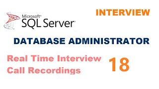 Real time MS SQL Server DBA Experienced Interview Questions and Answers - Interview 18