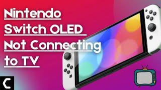 How to Fix Nintendo OLED Switch Not Connecting To TV? [Best FIX 2022]