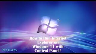 How to Run Internet Explorer on Windows 11 with Control Panel?