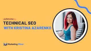 Interview: Technical SEO with Kristina Azarenko