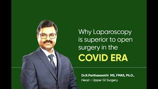 Why Laparoscopy is superior to open surgery in the Covid Era - Dr.R.Parthasarathi, GEM Hospital