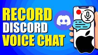 How To Record Discord Voice Chat On iPhone (Quick & Easy)